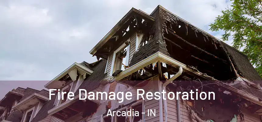 Fire Damage Restoration Arcadia - IN
