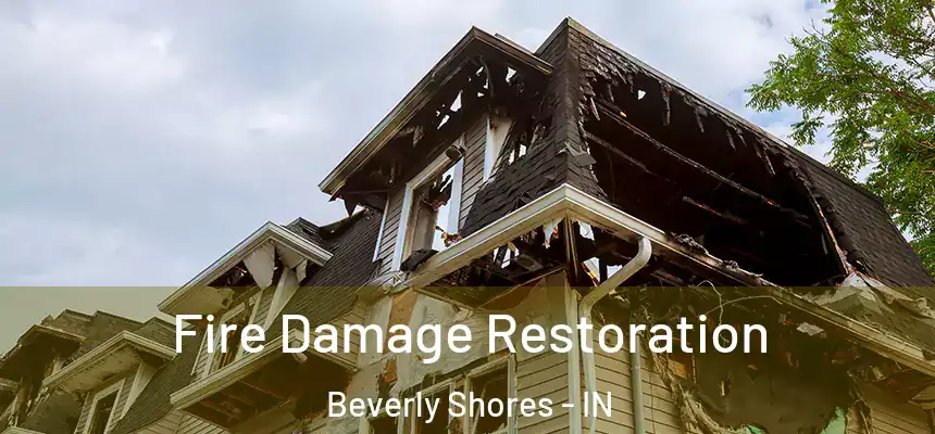  Fire Damage Restoration Beverly Shores - IN