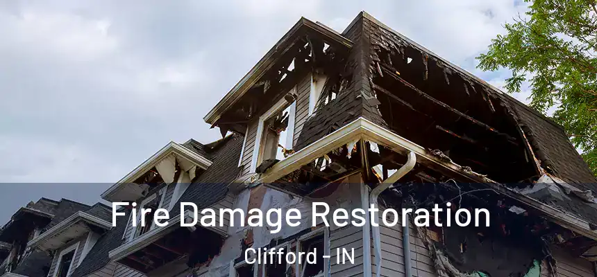 Fire Damage Restoration Clifford - IN