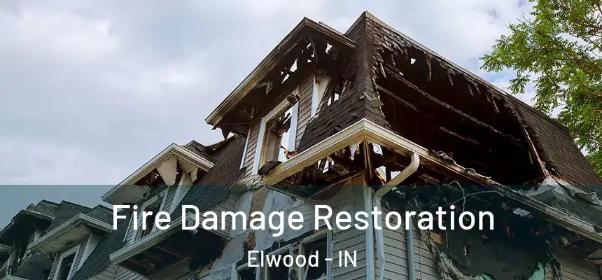  Fire Damage Restoration Elwood - IN