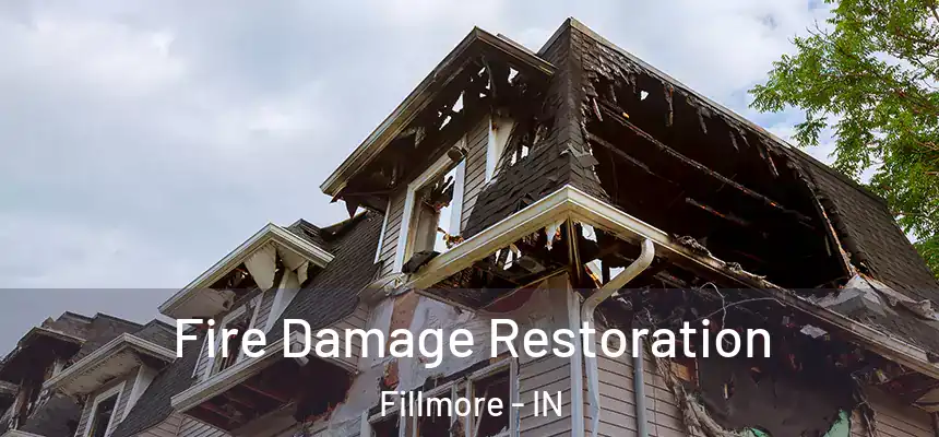 Fire Damage Restoration Fillmore - IN