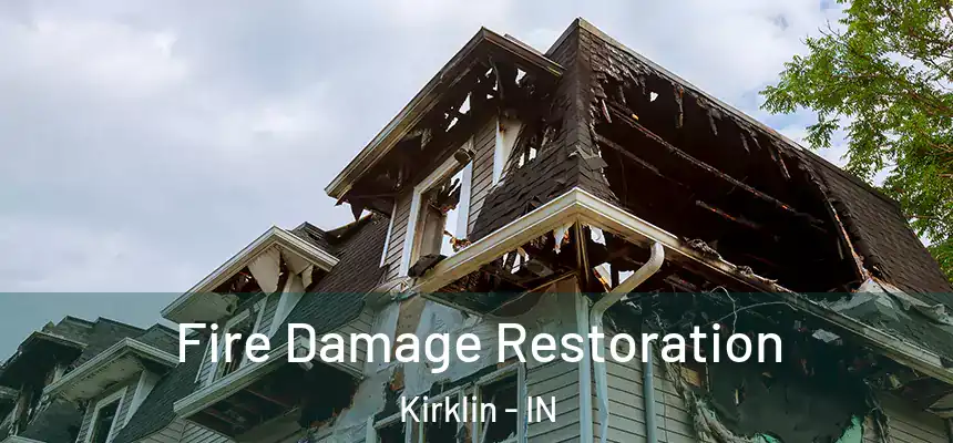 Fire Damage Restoration Kirklin - IN