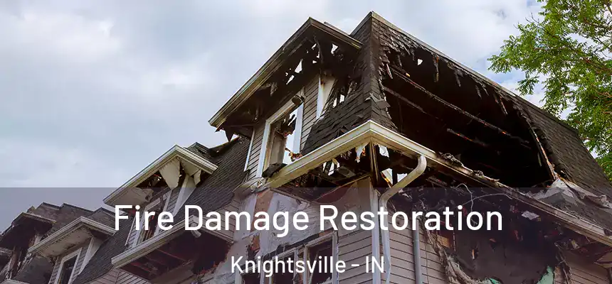  Fire Damage Restoration Knightsville - IN