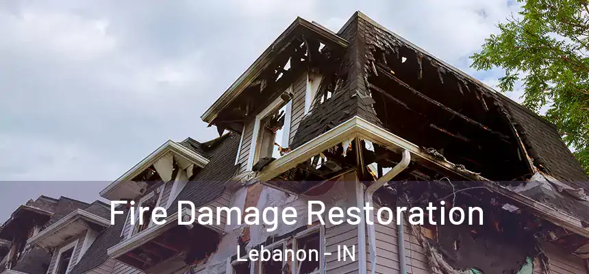  Fire Damage Restoration Lebanon - IN