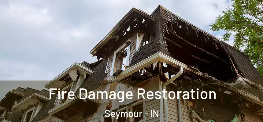  Fire Damage Restoration Seymour - IN