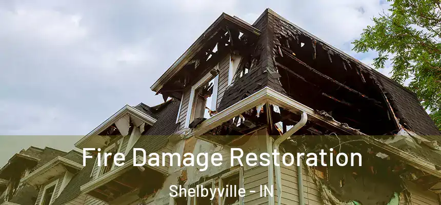  Fire Damage Restoration Shelbyville - IN