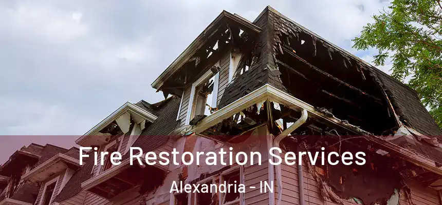 Fire Restoration Services Alexandria - IN
