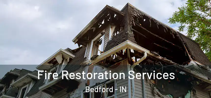 Fire Restoration Services Bedford - IN