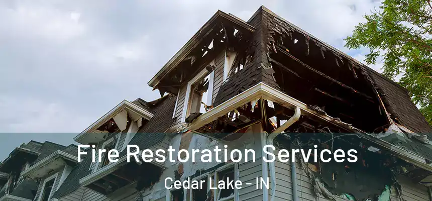 Fire Restoration Services Cedar Lake - IN