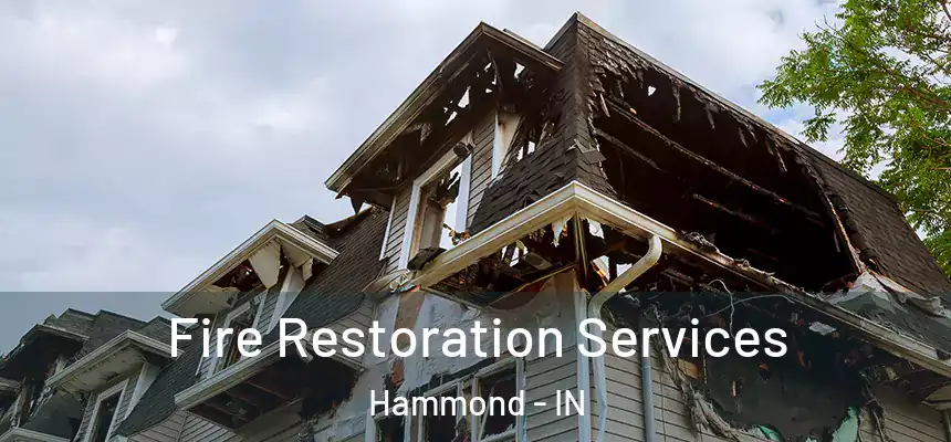 Fire Restoration Services Hammond - IN