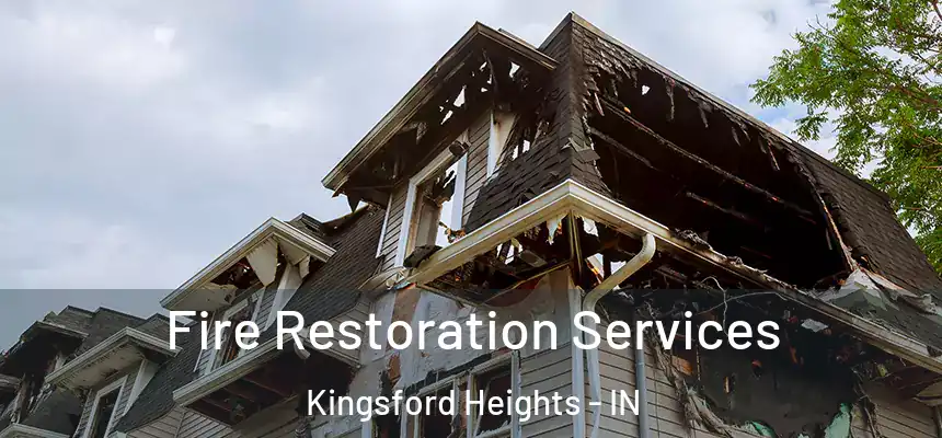 Fire Restoration Services Kingsford Heights - IN