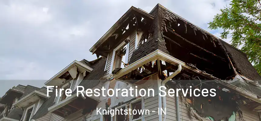 Fire Restoration Services Knightstown - IN