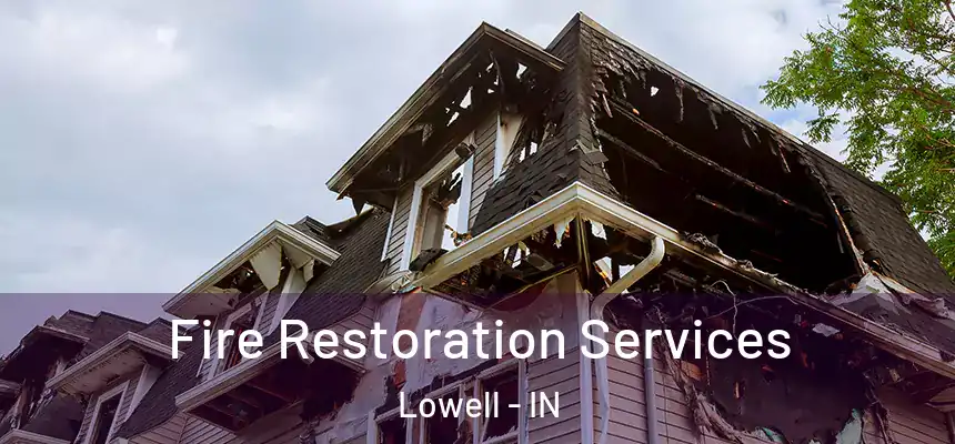 Fire Restoration Services Lowell - IN