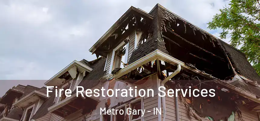  Fire Restoration Services Metro Gary - IN