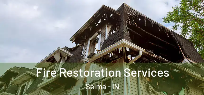 Fire Restoration Services Selma - IN