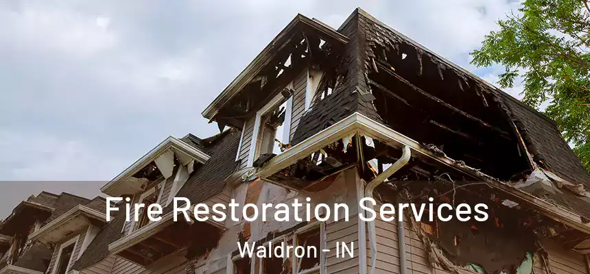 Fire Restoration Services Waldron - IN