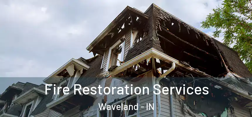 Fire Restoration Services Waveland - IN