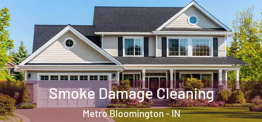  Smoke Damage Cleaning Metro Bloomington - IN