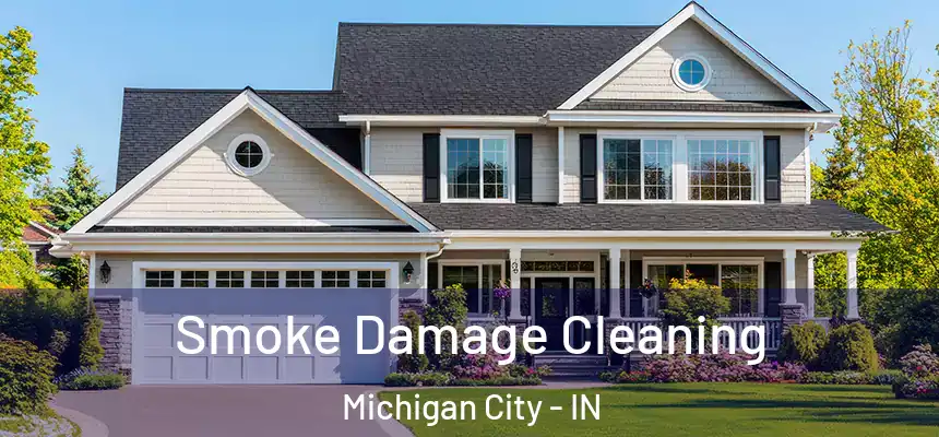  Smoke Damage Cleaning Michigan City - IN