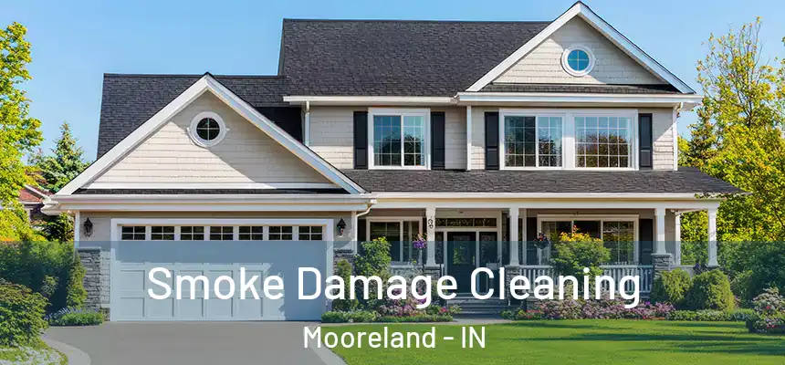 Smoke Damage Cleaning Mooreland - IN